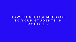 How to send a message to your students in MOODLE ?